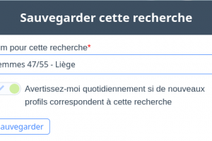 Nouveau: Sauvegardez vos recherches et soyez averti si de nouveaux profils correspondent